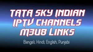 TATA Sky All Indian Premium IPTV Channels M3u8 Links